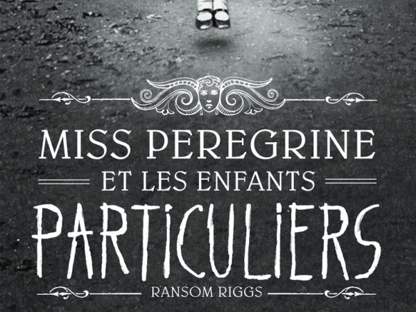 Ransom Riggs, Miss Peregrine et les Enfants Particuliers, Tome&nbsp;1